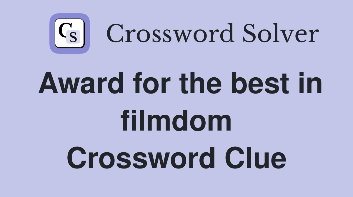 Award for the best in filmdom Crossword Clue Answers Crossword Solver